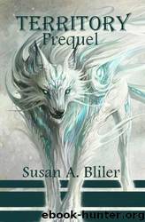 Territory Prequel by Susan A. Bliler