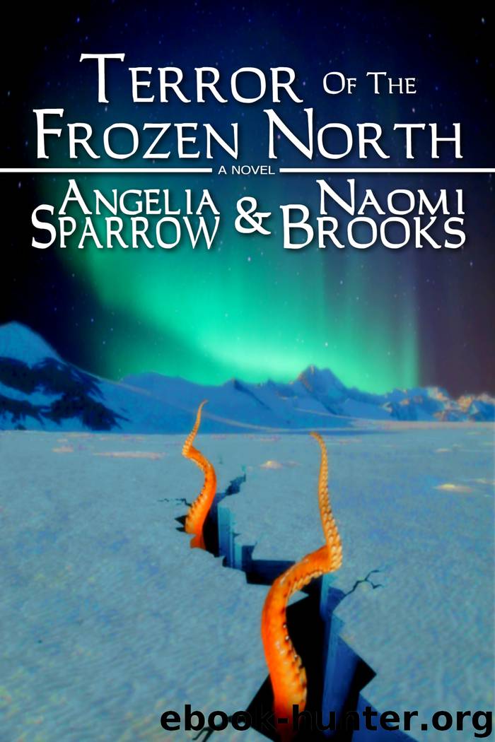 Terror Of The Frozen North by Angelia Sparrow & Naomi Brooks & Naomi Brooks