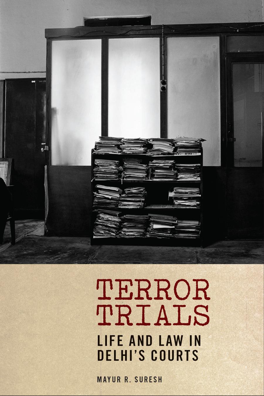 Terror Trials: Life and Law in Delhi's Courts by Mayur R. Suresh