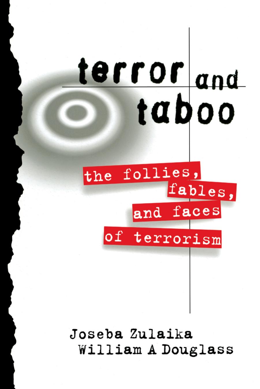 Terror and Taboo: The Follies, Fables, and Faces of Terrorism by Joseba Zulaika and William A. Douglass