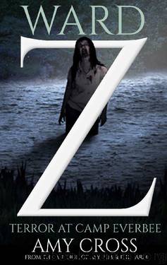 Terror at Camp Everbee (The Ward Z Series Book 2) by Amy Cross