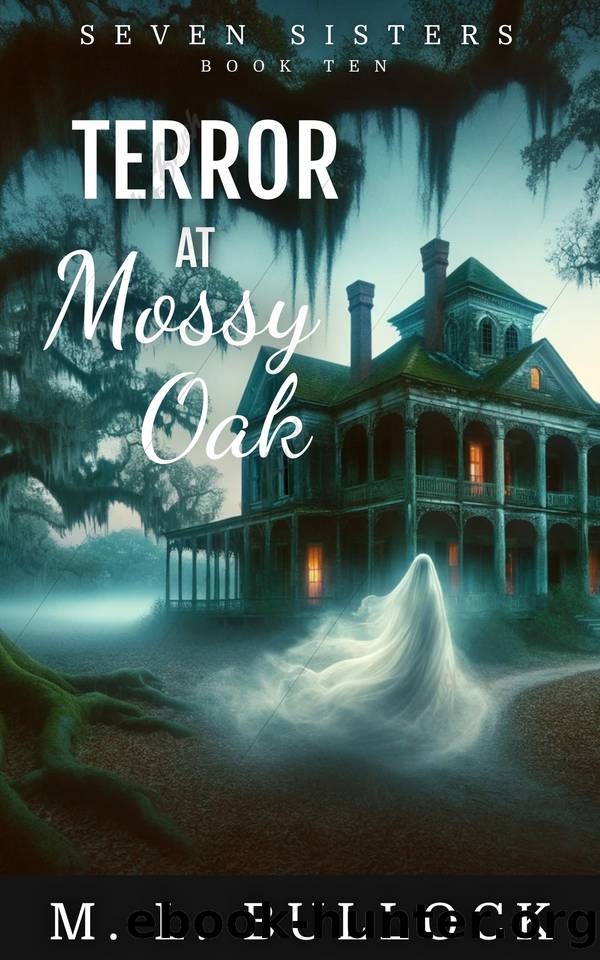 Terror at Mossy Oak (Seven Sisters Series Book 10) by M. L. Bullock