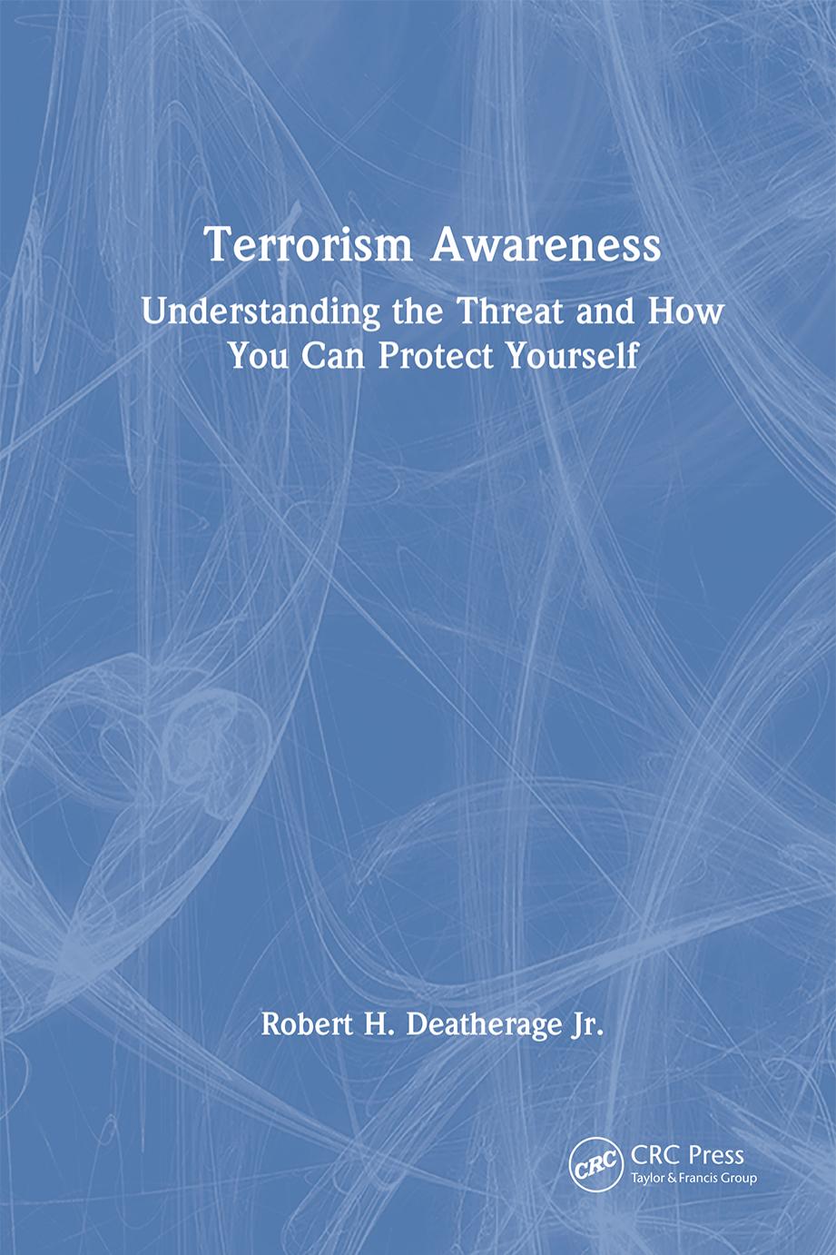 Terrorism Awareness: Understanding the Threat and How You Can Protect Yourself by Robert H. Deatherage Jr
