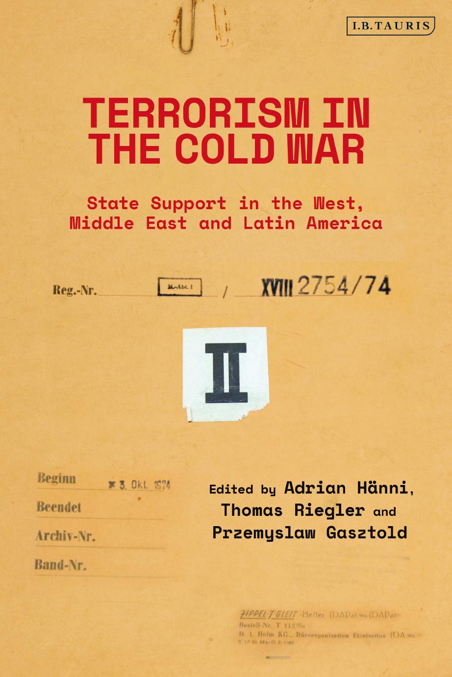 Terrorism In The Cold War: State Support In The West, Middle East And Latin America by Adrian Hänni Thomas Riegler Przemyslaw Gasztold