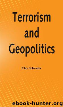 Terrorism and Geopolitics by Clay Schrader