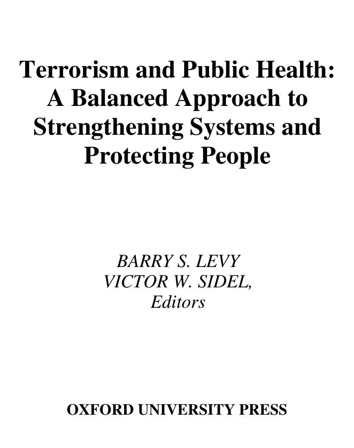 Terrorism and Public Health: A Balanced Approach to Strengthening Systems and Protecting People by Barry S. Levy Victor W. Sidel