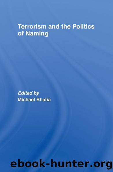 Terrorism and the Politics of Naming by Michael Bhatia