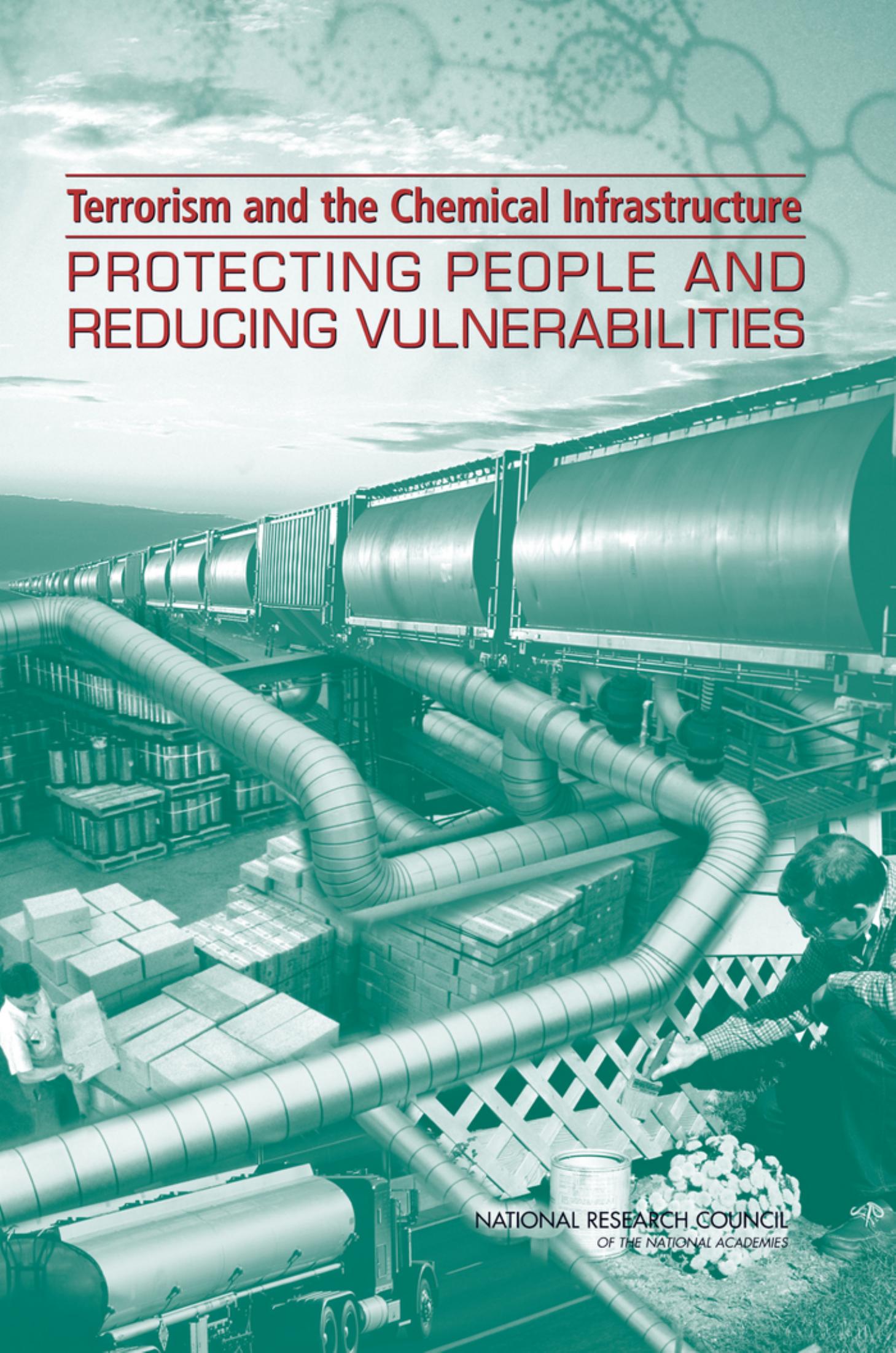 Terrorism and the chemical infrastructure : protecting people and reducing vulnerabilities by unknow