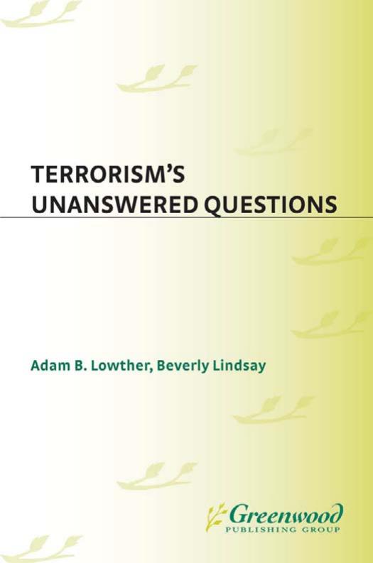 Terrorism's Unanswered Questions (Praeger Security International) by Adam B. Lowther Beverly Lindsay