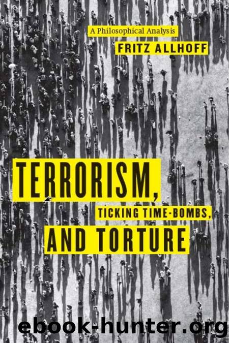 Terrorism, Ticking Time-Bombs, and Torture by Allhoff Fritz