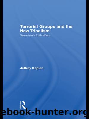 Terrorist Groups and the New Tribalism by Jeffrey Kaplan