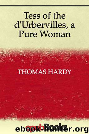 Tess of the d'Urbervilles, a Pure Woman by Thomas Hardy