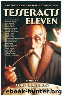 Tesseracts Eleven: Amazing Canadian Speculative Fiction by Cory Doctorow & Holly Phillips
