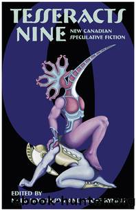 Tesseracts Nine: New Canadian Speculative Fiction by Nalo Hopkinson & Geoff Ryman