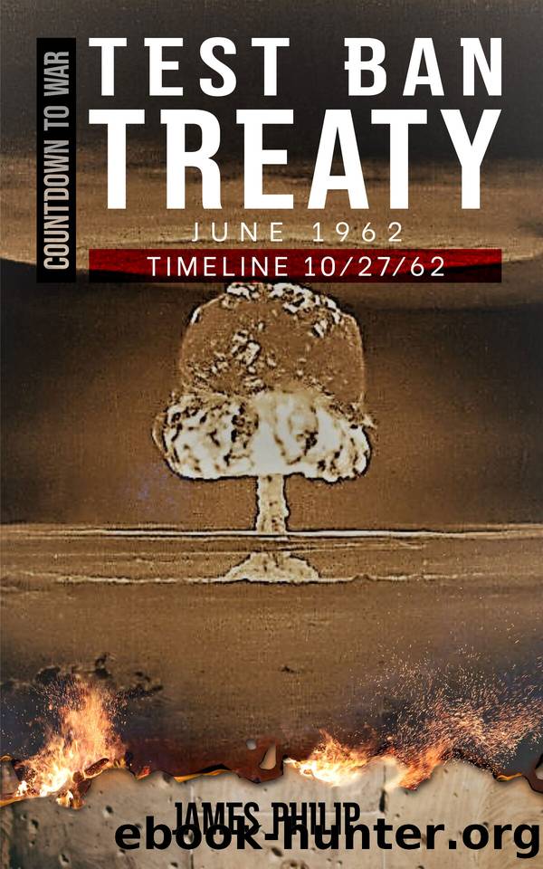 Test Ban Treaty: June 1962 (Timeline 102762 - Countdown to War) by James Philip