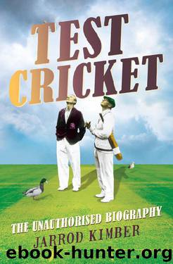 Test Cricket: The unauthorised biography by Jarrod Kimber