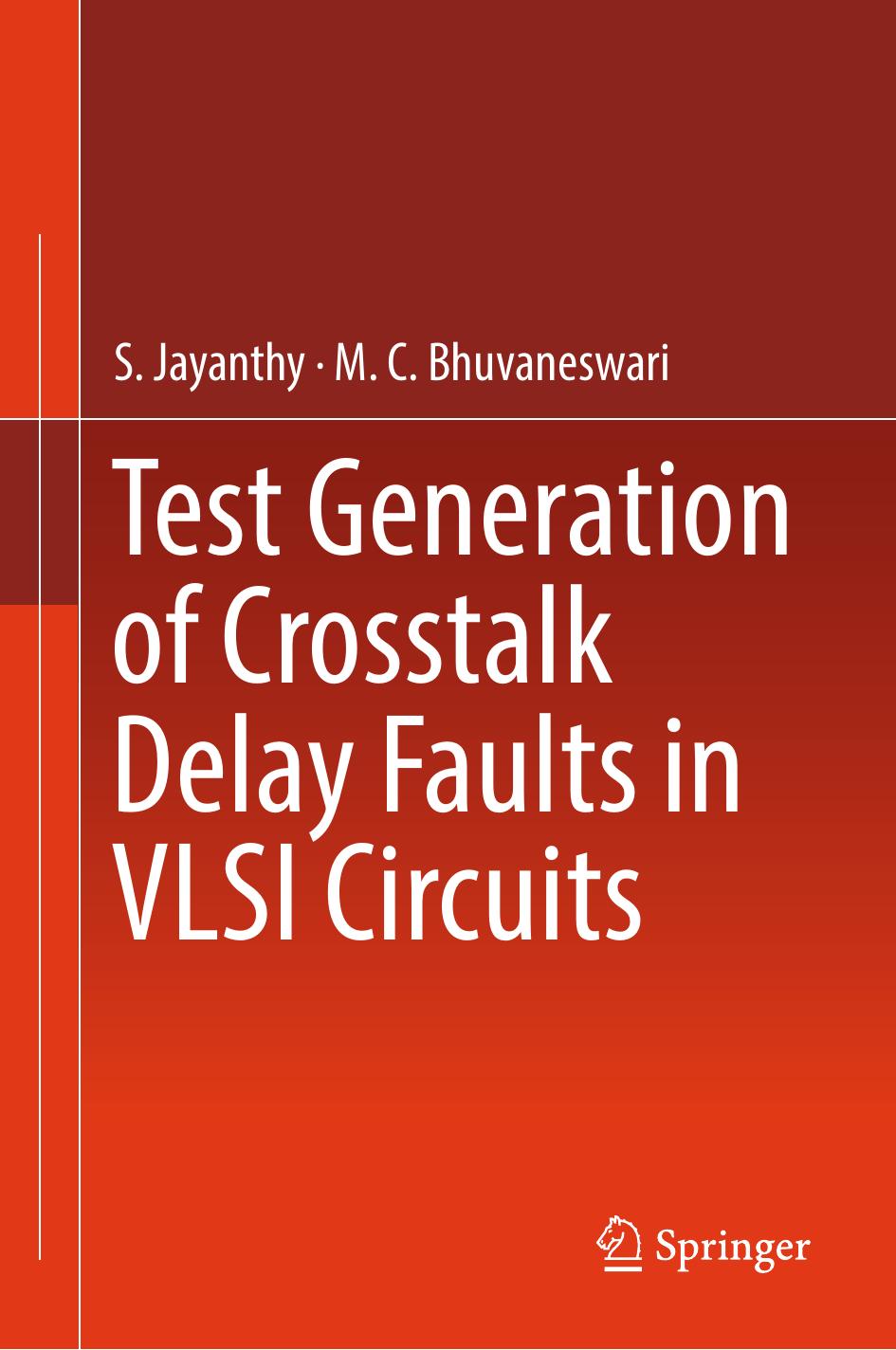 Test Generation of Crosstalk Delay Faults in VLSI Circuits by S. Jayanthy M.C. Bhuvaneswari