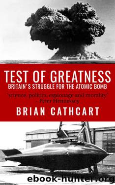 Test Of Greatness: Britain’s Struggle for the Atom Bomb by Brian Cathcart