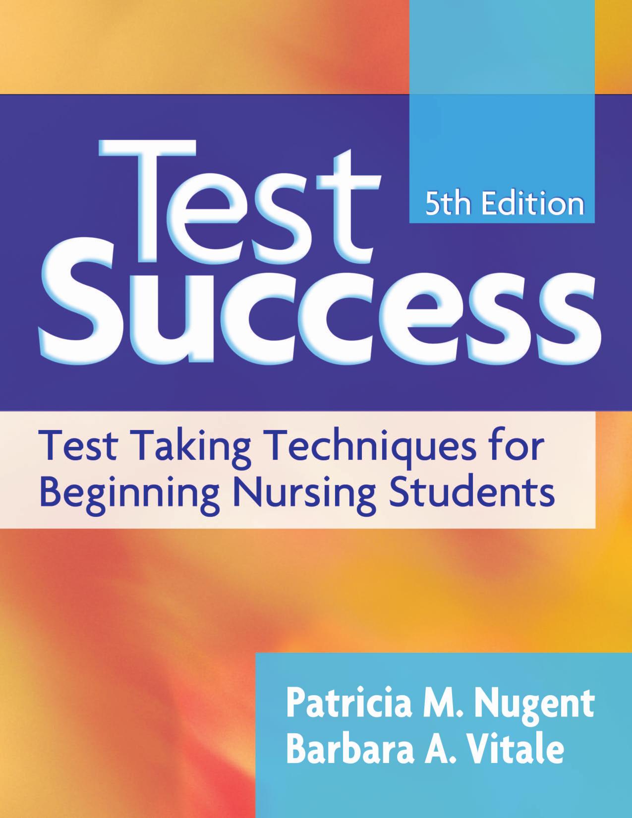 Test Success: Test-taking Techniques for Beginning Nursing Students, 5th Edition by Patricia Mary Nugent Barbara Ann Vitale