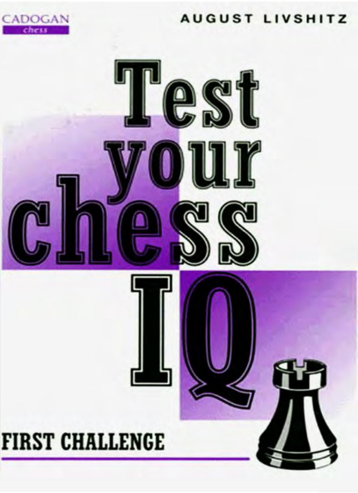 Test Your Chess IQ: First Challenge (Bk. 1) by August Livshitz