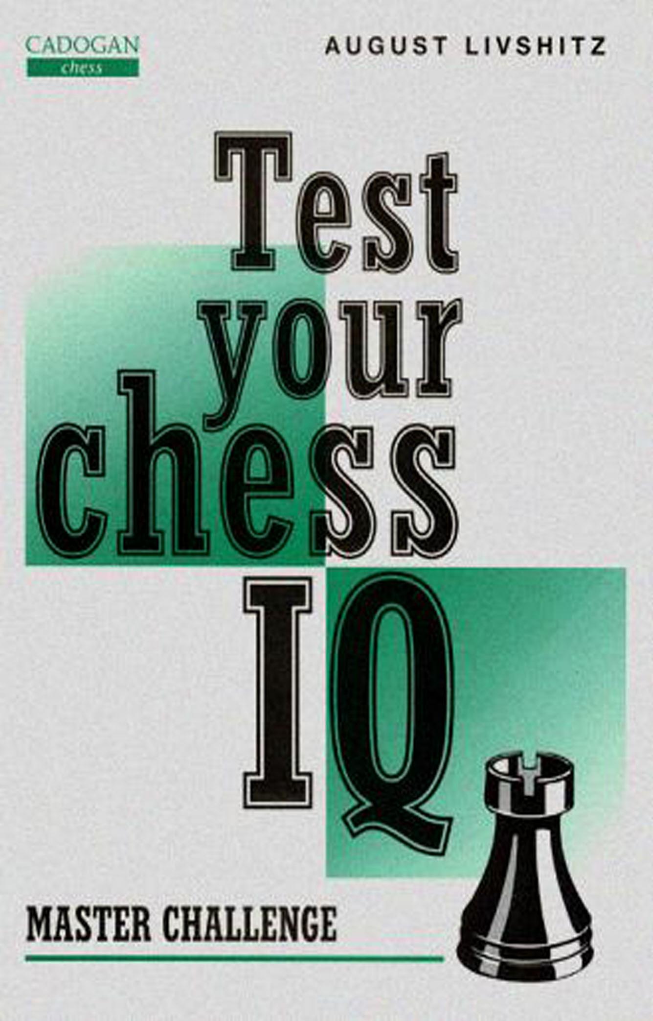Test Your Chess IQ: Master Challenge by Livshitz August