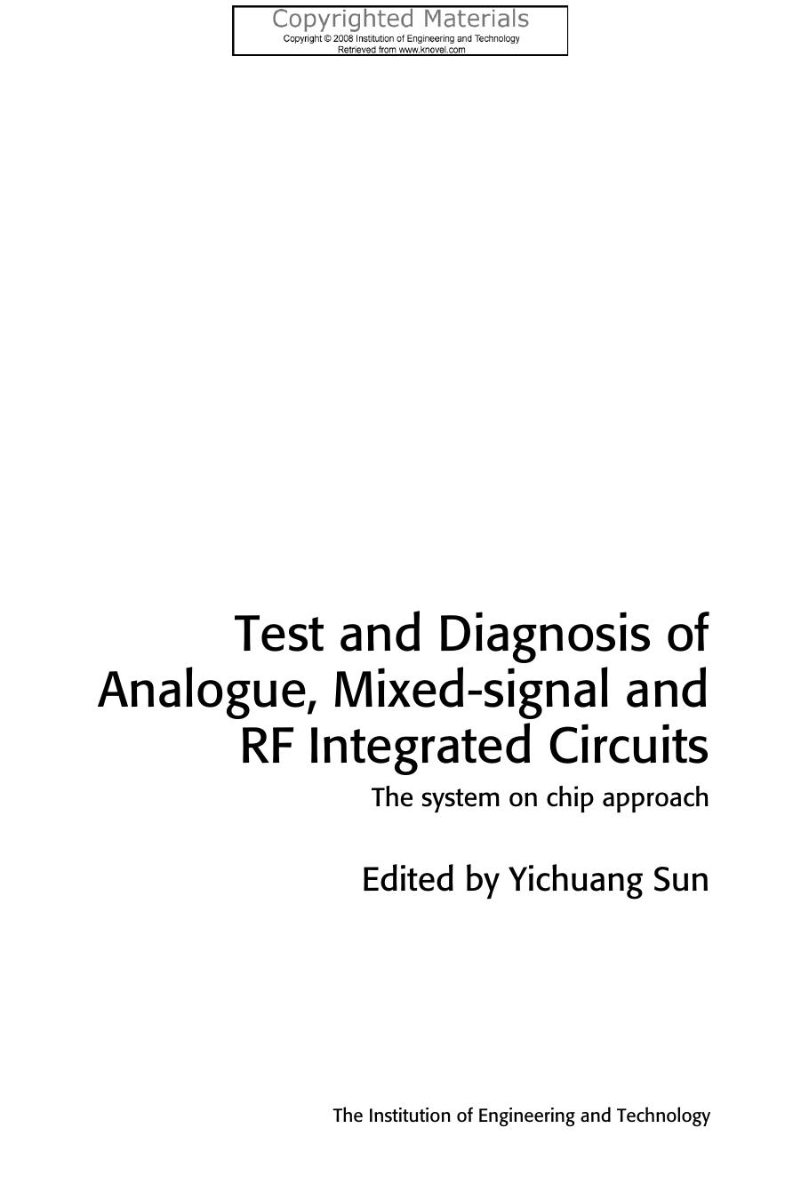 Test and Diagnosis of Analogue, Mixed-Signal and RF Integrated Circuits - The System on Chip Approach by Sun Yichuang(eds.)