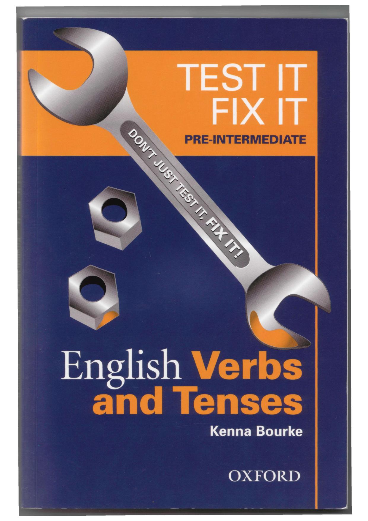 Test it, Fix it. English Verbs and Tenses. Pre-intermediate Level by Bourke Kenna