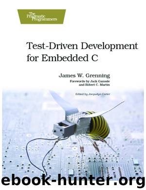 Test-Driven Development for Embedded C (for Shrinivasan Mani) by James W. Grenning