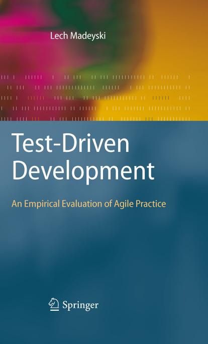 Test-Driven Development: An Empirical Evaluation of Agile Practice by Lech Madeyski (auth.)