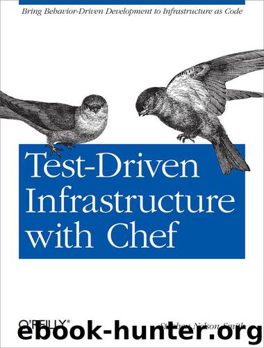 Test-Driven Infrastructure with Chef by Nelson-Smith Stephen