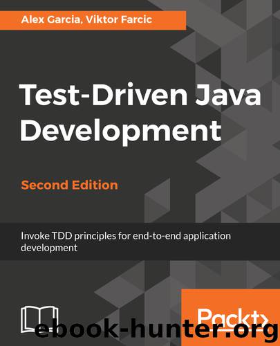 Test-Driven Java Development - Second Edition by Viktor Farcic & Alex Garcia