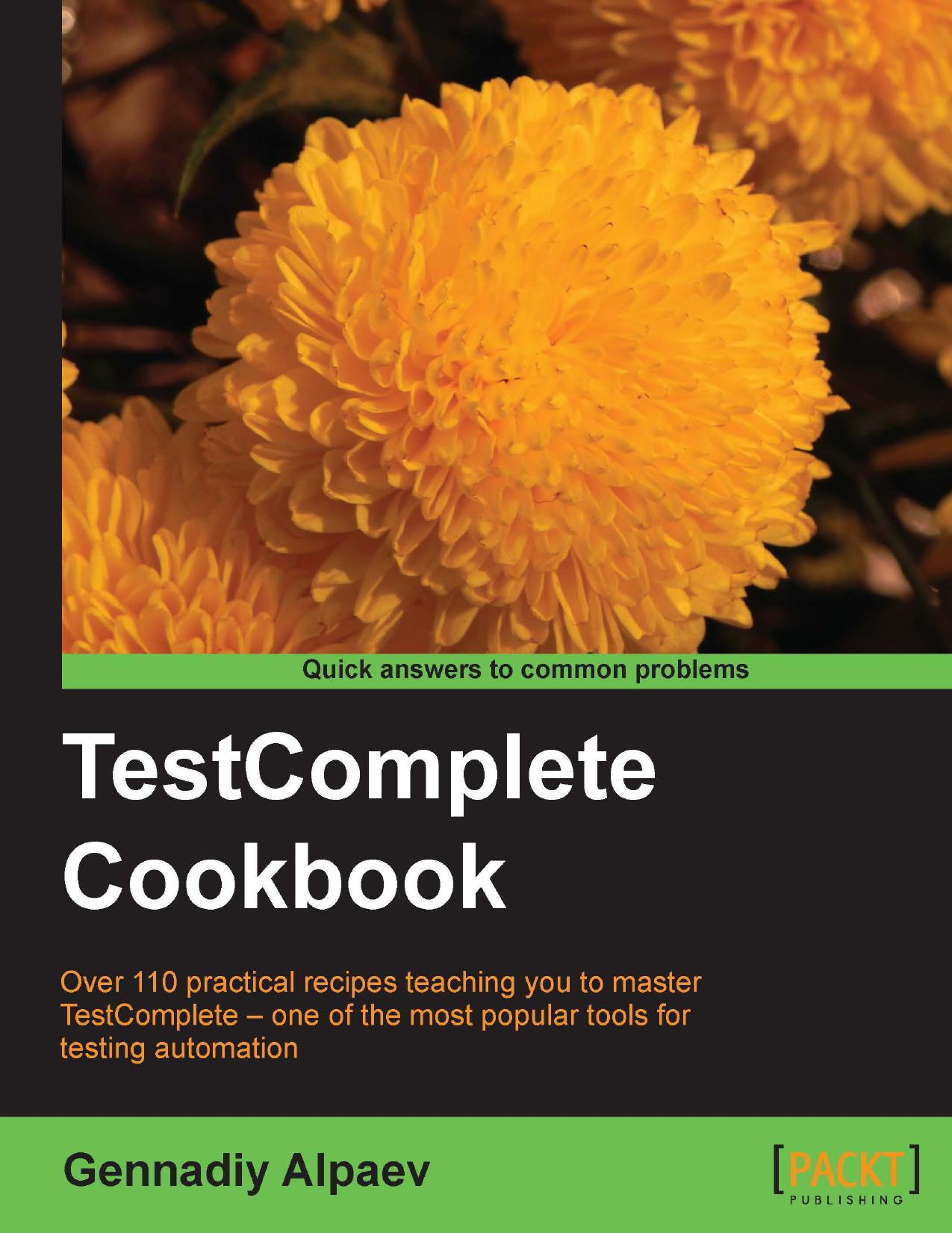TestComplete Cookbook by Gennadiy Alpaev