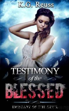 Testimony of the Blessed (Emissary of the Devil Book 2) by K.G. Reuss