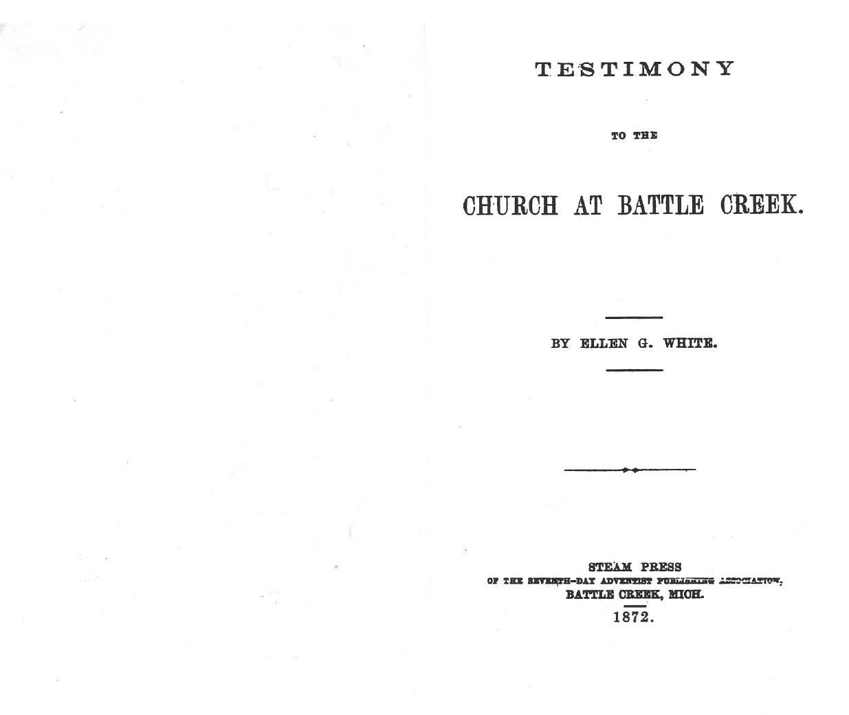 Testimony to the Church at Battle Creek. 1872 by White Ellen