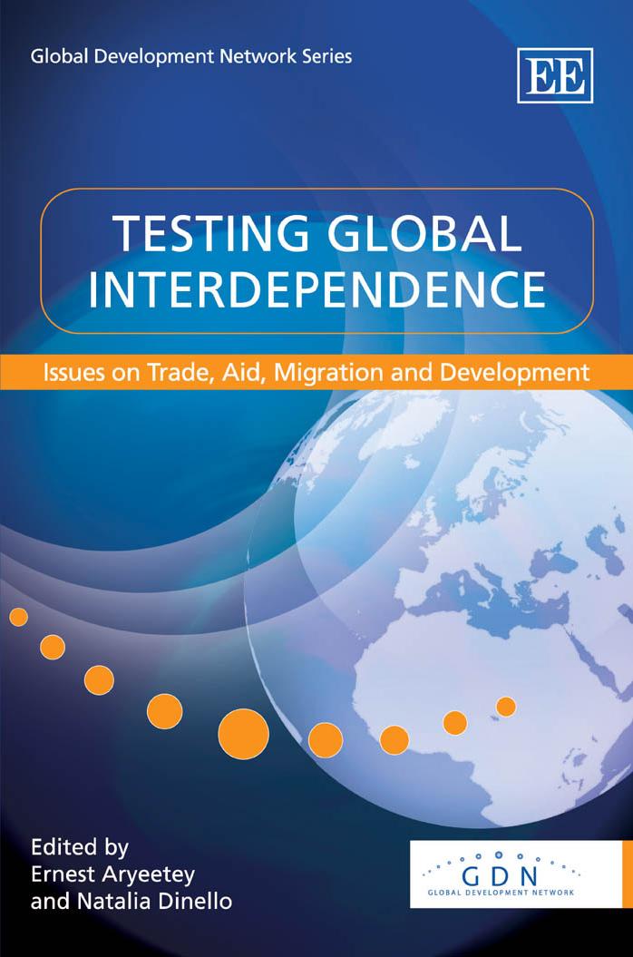 Testing Global Interdependence: Issues on Trade, Aid, Migration and Development by Ernest Aryeetey Natalia E. Dinello