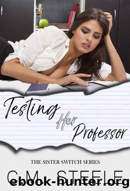 Testing Her Professor (Sister Switch Book 1) by C.M. Steele