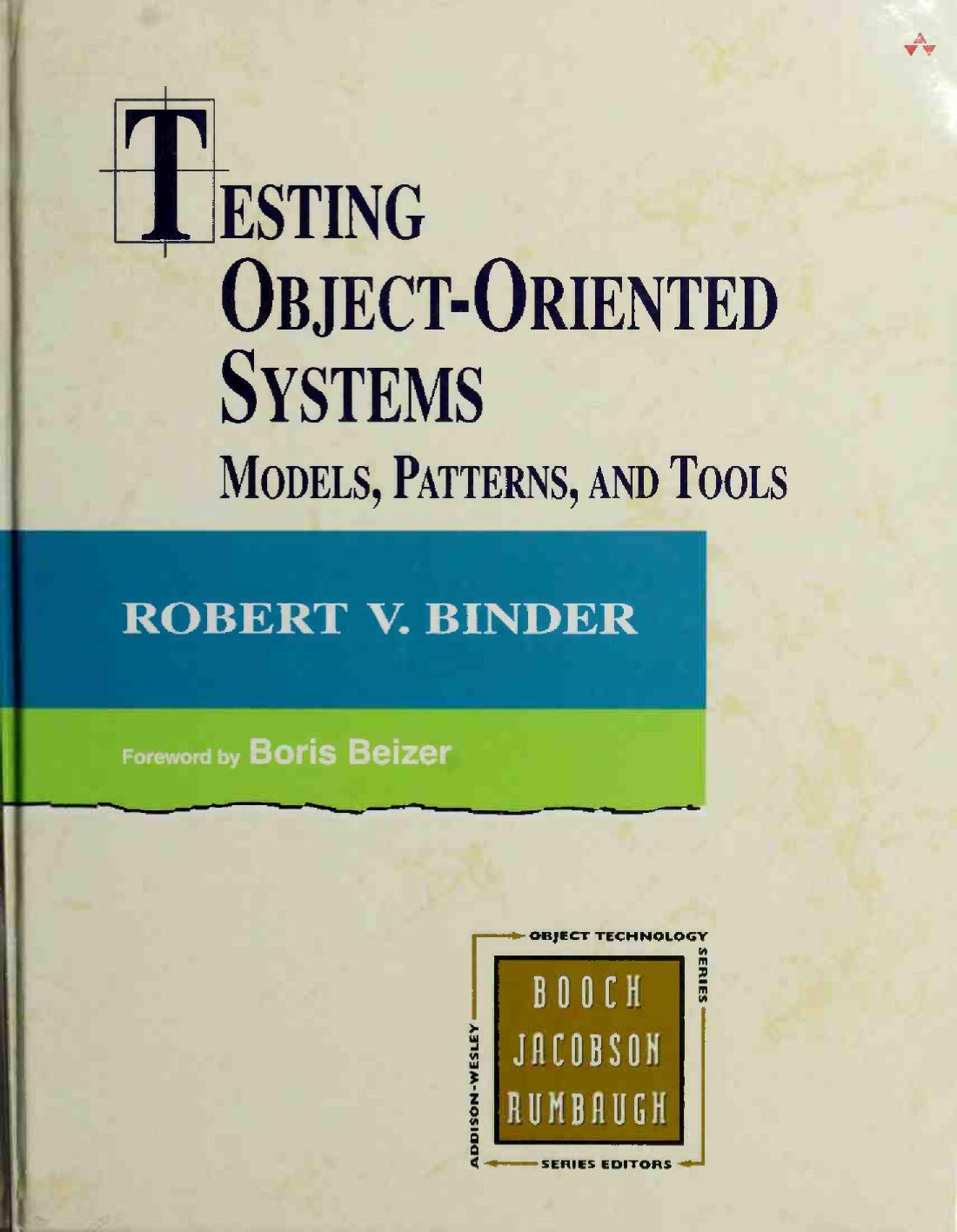 Testing Object-Oriented Systems: Models, Patterns, and Tools by Robert V. Binder