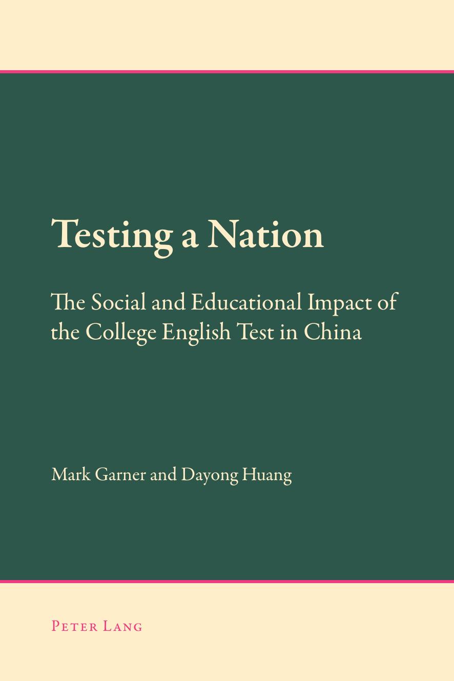 Testing a Nation: The Social and Educational Impact of the College English Test in China by Mark Garner Dayong Huang