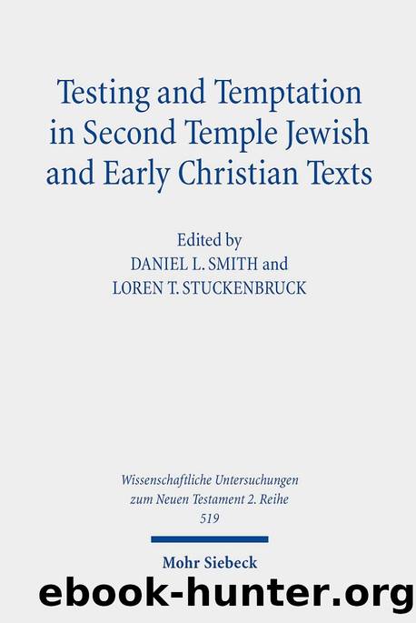 Testing and Temptation in Second Temple Jewish and Early Christian Texts (Wissenschaftliche Untersuchungen Zum Neuen Testament 2.reihe) by Daniel L. Smith (editor) Loren T. Stuckenbruck (editor)