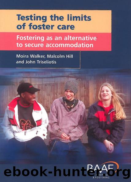 Testing the Limits of Foster Care : Fostering as an Alternative to Secure Accommodation by Moira Walker; Malcolm Hill; John Triseliotis