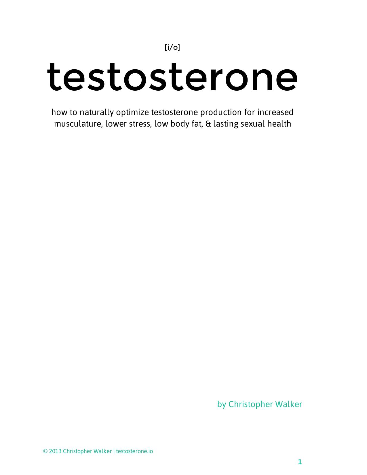 Testosterone I/O The Black Edition: how to naturally optimize testosterone production for increased musculature, lower stress, low body fat, & lasting sexual health by Christopher Walker
