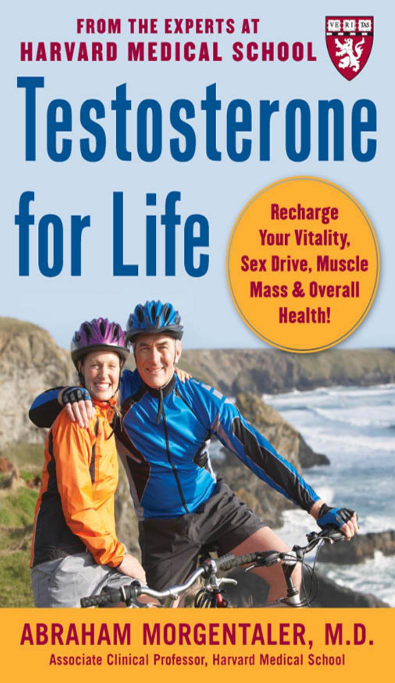 Testosterone for Life : Recharge Your Vitality, Sex Drive, Muscle Mass & Overall Health! by Morgentaler Abraham