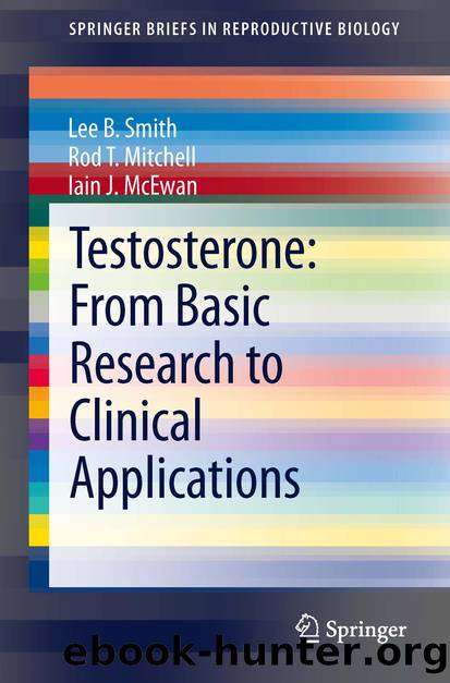 Testosterone: From Basic Research to Clinical Applications by Lee B. Smith Rod T. Mitchell & Iain J. McEwan