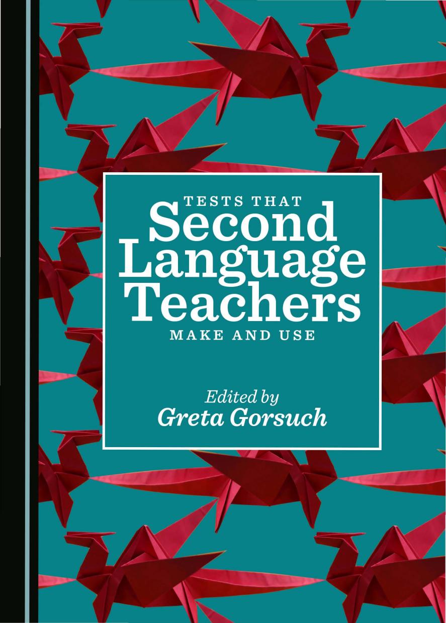 Tests that Second Language Teachers Make and Use by Greta Gorsuch (editor)