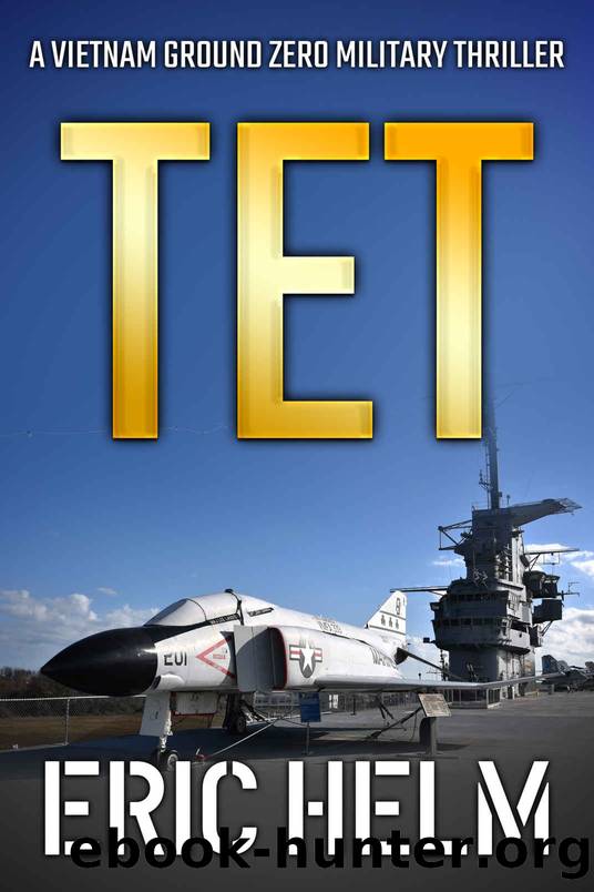 Tet (Vietnam Ground Zero Military Thrillers Book 11) by Eric Helm