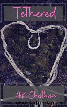 Tethered (Tethered Series Book 1) by A.K. Chatham
