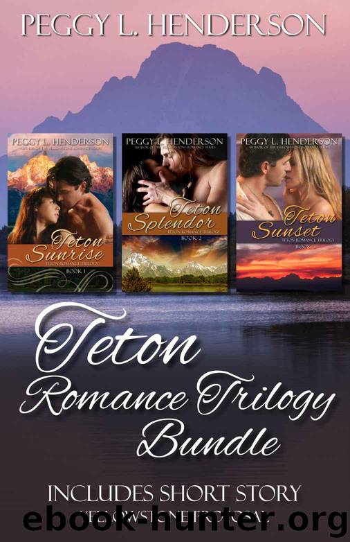 Teton Romance Trilogy Bundle: Includes Yellowstone Proposal (Short Story) by Peggy L Henderson