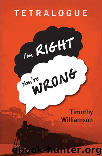 Tetralogue: I'm Right, You're Wrong by Williamson Timothy