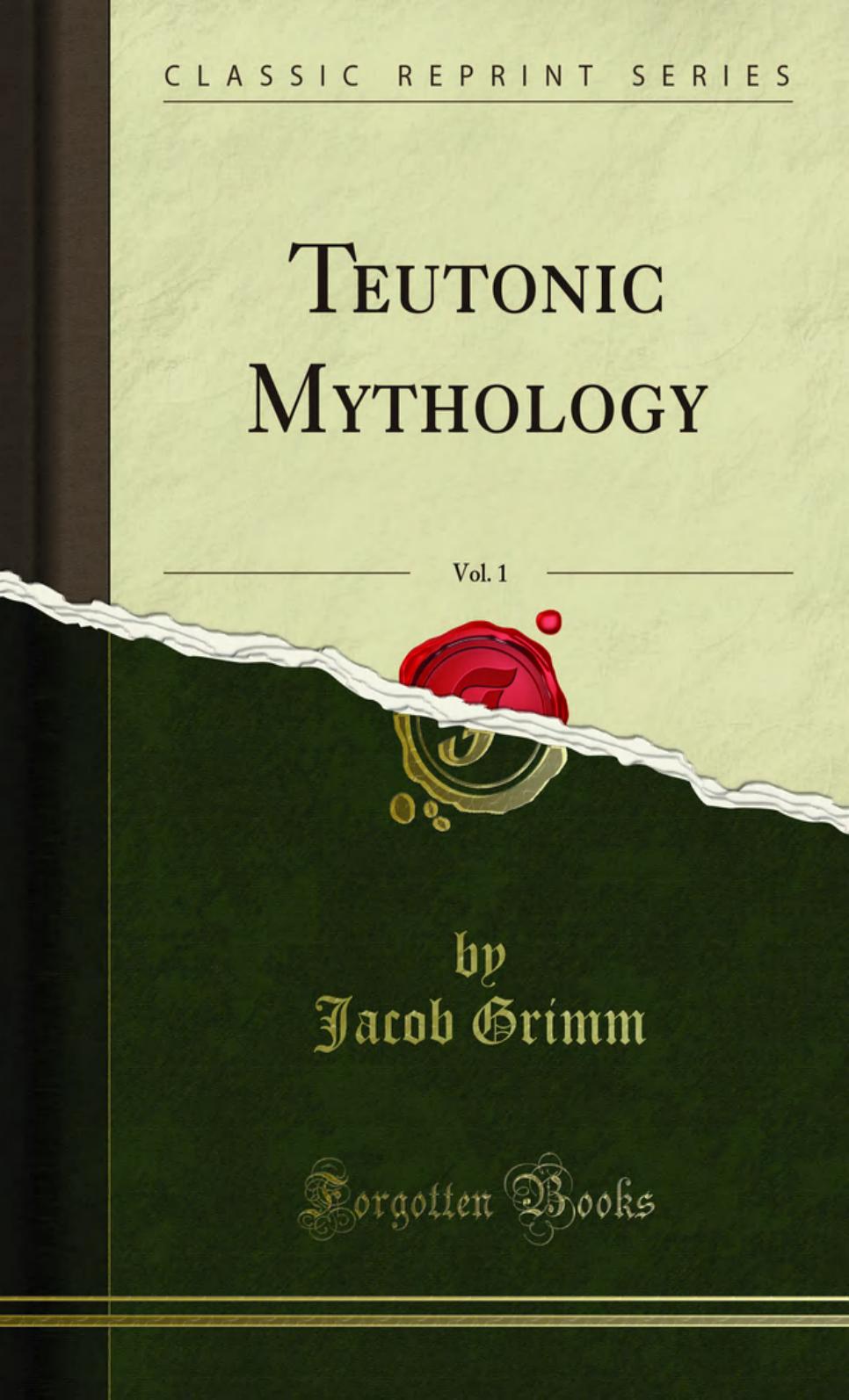 Teutonic Mythology The Complete Work by Jacob Grimm