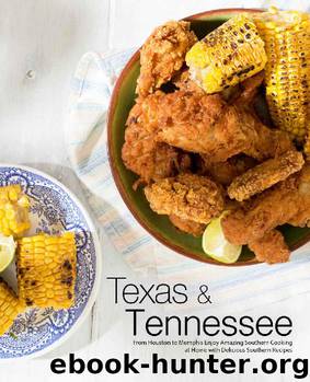 Texas & Tennessee: From Houston to Memphis Enjoy Amazing Southern Cooking at Home with Delicious Southern Recipes by BookSumo Press